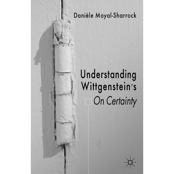 Understanding Wittgenstein's on Certainty, (Paperback)