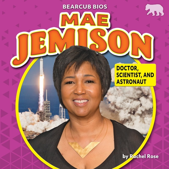 Bearcub BIOS Mae Jemison Doctor, Scientist, and Astronaut (Paperback