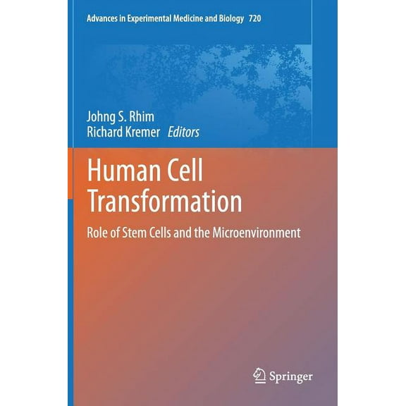 Advances in Experimental Medicine and Bi Human Cell Transformation: Role of Stem Cells and the Microenvironment, Book 720, (Hardcover)