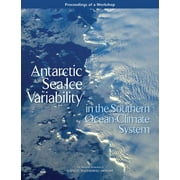 Antarctic Sea Ice Variability in the Southern Ocean-Climate System: Proceedings of a Workshop (Paperback)