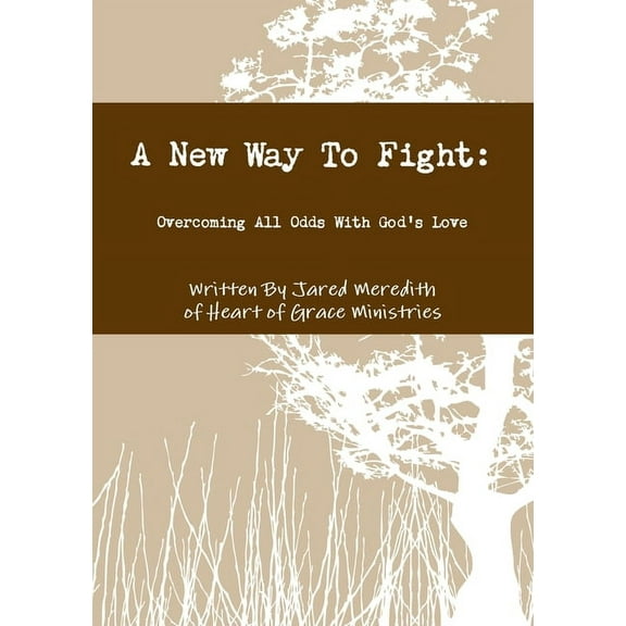 A New Way To Fight: Overcoming All Odds With God's Love, (Paperback)