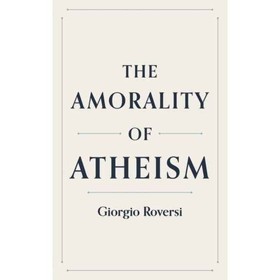 Pre-Owned The Amorality of Atheism (Paperback) 1691058394 9781691058396