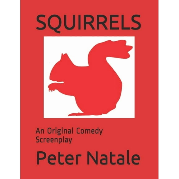 Squirrels: An Original Comedy Screenplay