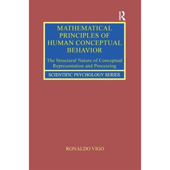 Pre-Owned Scientific Psychology Mathematical Principles of Human Conceptual Behavior: The Structural Nature of Conceptual Representation and Processing, (Paperback)