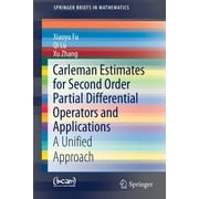 Springerbriefs in Mathematics: Carleman Estimates for Second Order Partial Differential Operators and Applications: A Unified Approach (Paperback)