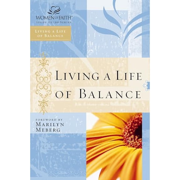 Pre-Owned Living a Life of Balance: Women of Faith Study Guide Series (Paperback) 0785252630 9780785252634