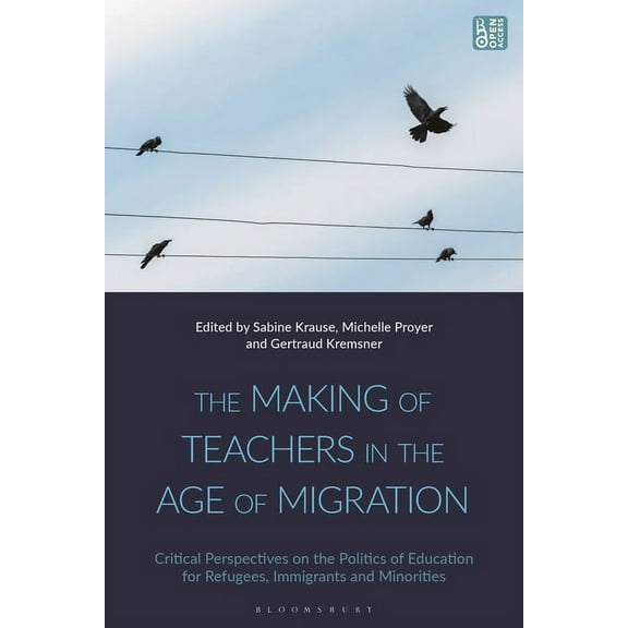 The Making of Teachers in the Age of Migration: Critical Perspectives on the Politics of Education for Refugees, Immigra, (Paperback)