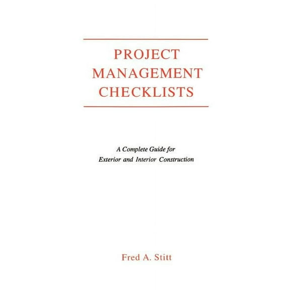 Project Management Checklist: A Complete Guide for Exterior and Interior Construction, (Paperback)