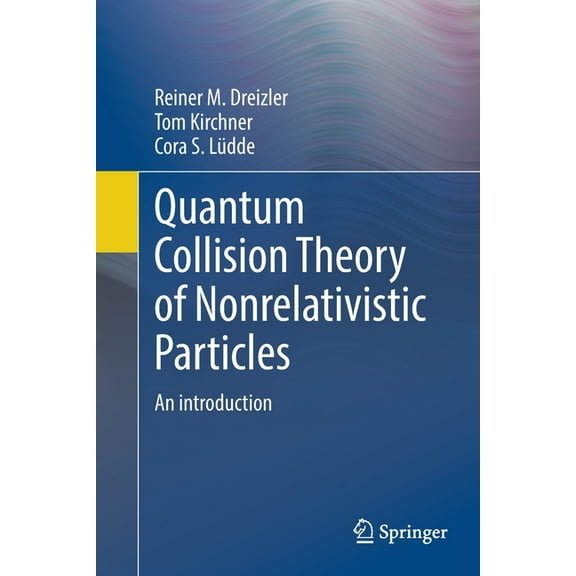 Quantum Collision Theory of Nonrelativistic Particles: An Introduction, (Paperback)