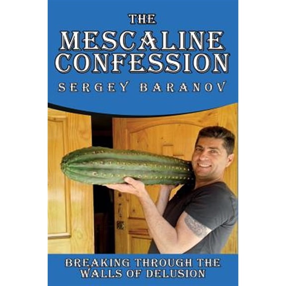 Pre-Owned The Mescaline Confession: Breaking Through the Walls of Delusion