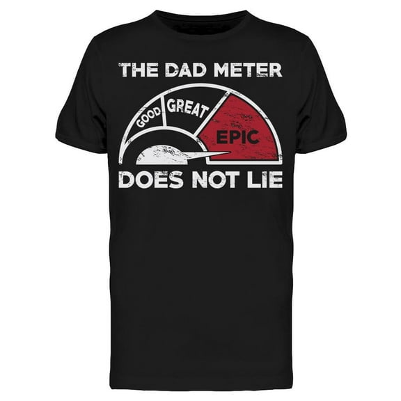 The Dad Meter Never Lie Men's T-shirt