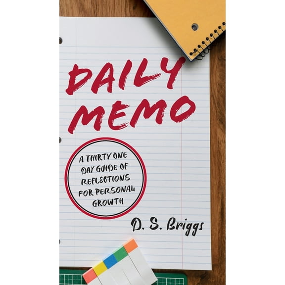 Daily Memos: A Thirty One Day Guide of Reflections for Personal Growth (Hardcover)