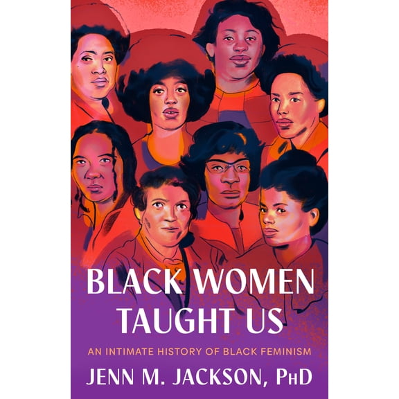 Black Women Taught Us: An Intimate History of Black Feminism (Hardcover)