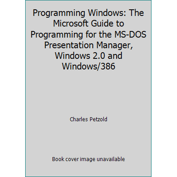 Pre-Owned Programming Windows: The Microsoft Guide to Programming for the MS-DOS Presentation Manager, Windows 2.0 and Windows/386 (Paperback) 0914845918 9780914845911