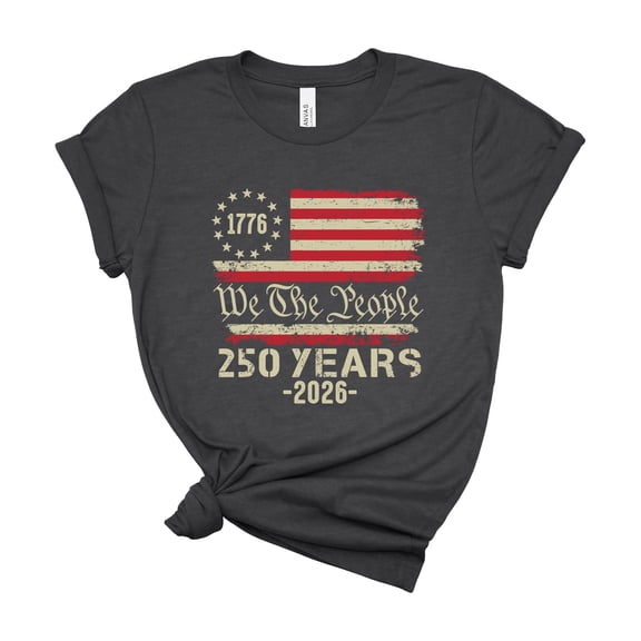 We The People 1776 Betsy Ross Flag 250 Years 2026 Vintage Patriotic Tee