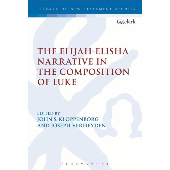 Library of New Testament Studies The Elijah-Elisha Narrative in the Composition of Luke, (Hardcover)