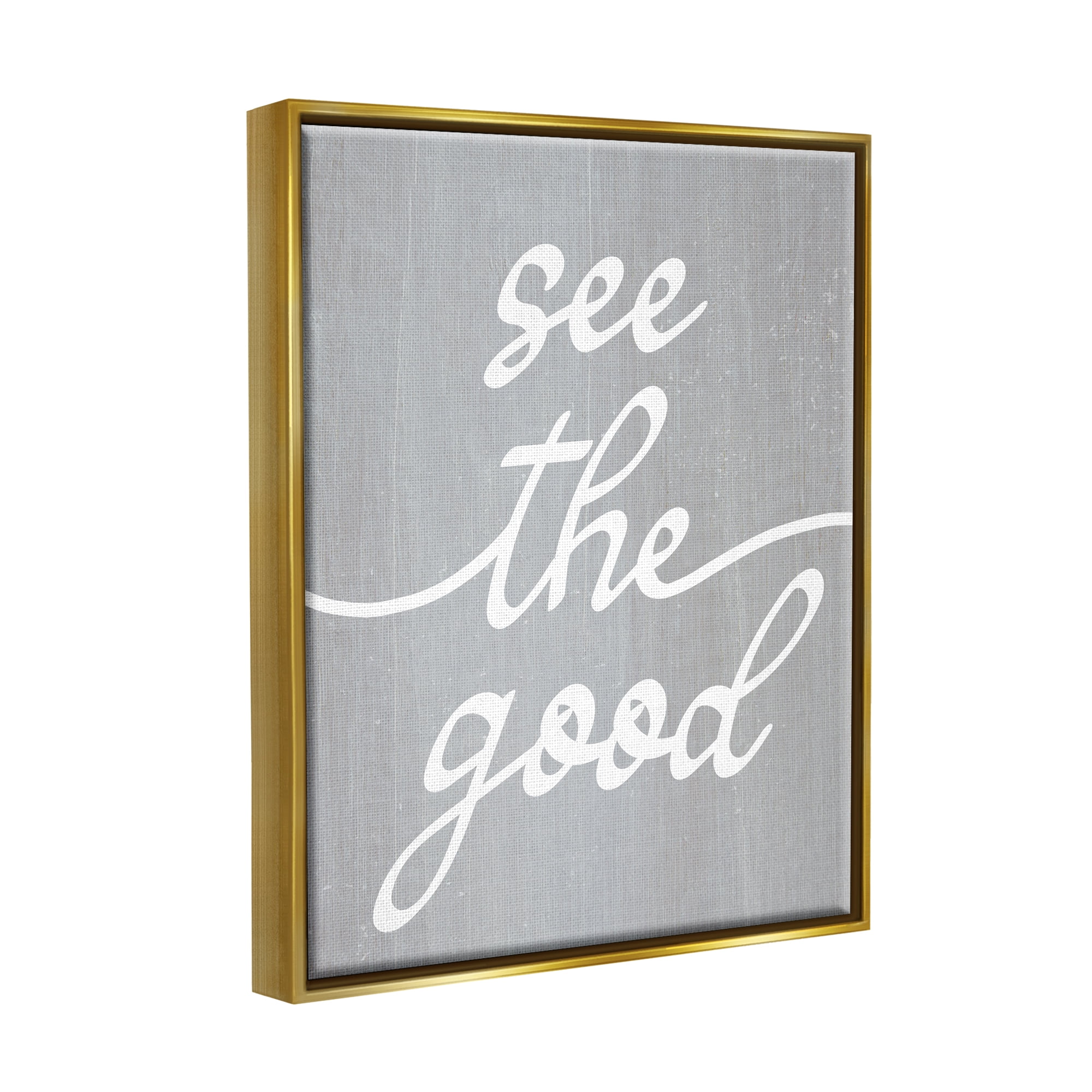 Stupell Industries Grey See The Good Inspirational Painting Gold Floater Framed Art Print Wall Art, 25 x 31