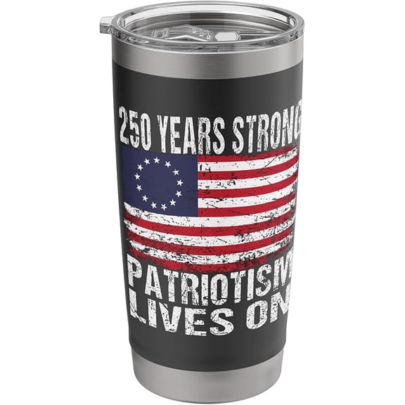 250 Years Strong Patriotism Lives On - USA 250th Birthday Stainless Steel Insulated Tumbler