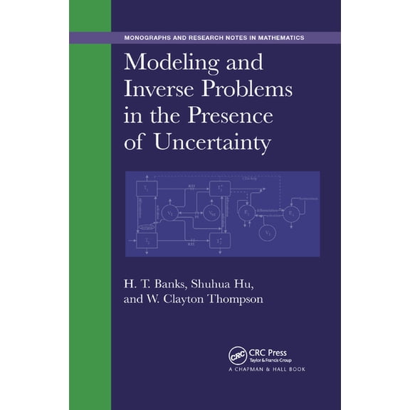Chapman & Hall/CRC Monographs and Resear Modeling and Inverse Problems in the Presence of Uncertainty, (Paperback)
