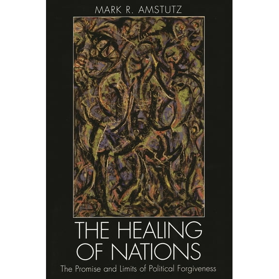 The Healing of Nations: The Promise and Limits of Political Forgiveness, (Paperback)