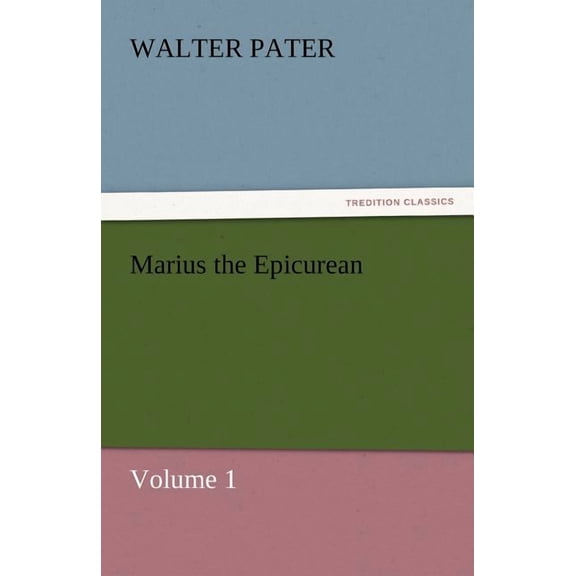 Marius the Epicurean - Volume 1 (Paperback)