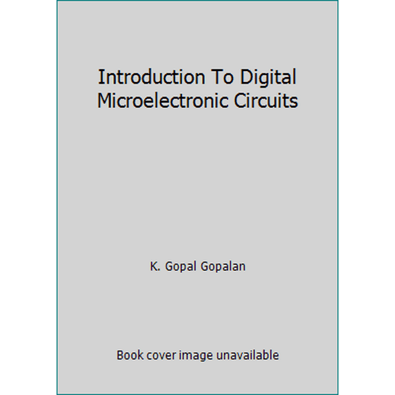 Pre-Owned Introduction To Digital Microelectronic Circuits (Hardcover) 0256120897 9780256120899
