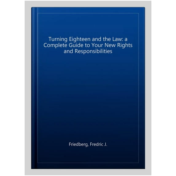Pre-Owned Turning Eighteen and the Law: A Complete Guide to Your New Rights and Responsibilities (Paperback)