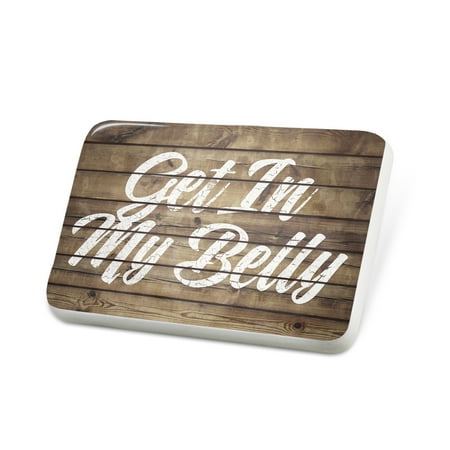 Porcelein Pin Painted Wood Get In My Belly Lapel Badge – NEONBLOND