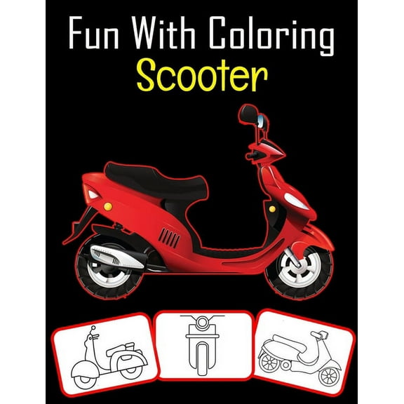Fun with Coloring Scooter: Scooter pictures, coloring and learning book with fun for kids (60 Pages, at least 30 Scooter, (Paperback)
