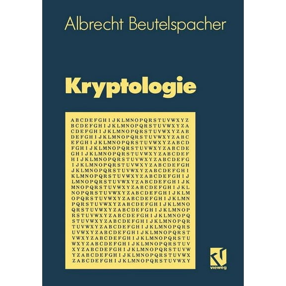 Kryptologie: Eine EinfÃ¼hrung in Die Wissenschaft Vom VerschlÃ¼sseln, Verbergen Und Verheimlichen. Ohne Alle GeheimniskrÃ¤m, (Paperback)