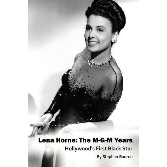 Lena Horne: The M-G-M Years - Hollywood's First Black Star, (Paperback)
