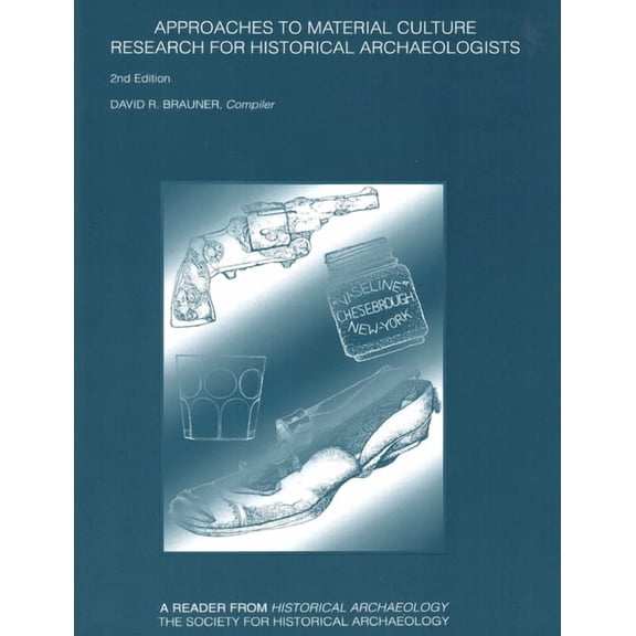 Approaches to Material Culture: Research for Historical Archaeologists, (Paperback)