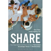 Share : How Organizations Can Thrive in an Age of Networked Knowledge, Power and Relationships (Hardcover)