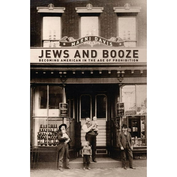 Goldstein-Goren American Jewish Studies Jews and Booze: Becoming American in the Age of Prohibition, Book 2, (Paperback)