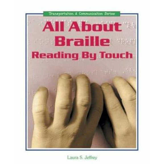Pre-Owned All About Braille: Reading by Touch (Transportation and Communication Series) (Unknown) 076602184X 9780766021846
