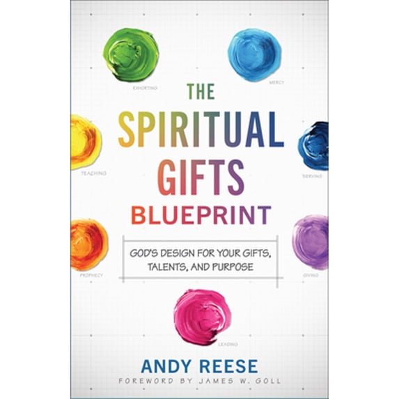 Pre-Owned The Spiritual Gifts Blueprint: God's Design for Your Gifts, Talents, and Purpose (Paperback) 0800763254 9780800763251