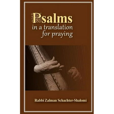 Psalms in a Translation for Praying -- Rabbi Zalman Schachter-Shalomi