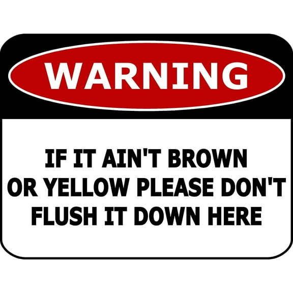 PCSCP Warning If It Ain't Brown Or Yellow Please Don't Flush It Down Here 11 inch by 9.5 inch Laminated Funny Sign