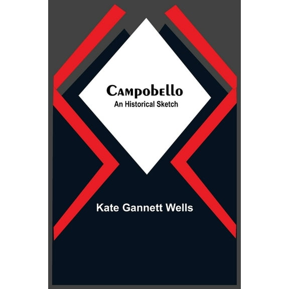 Campobello; An Historical Sketch, (Paperback)