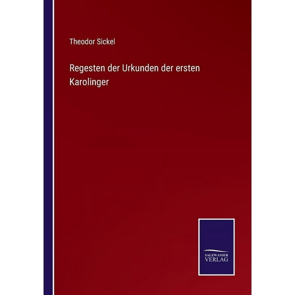 Regesten der Urkunden der ersten Karolinger (Paperback)