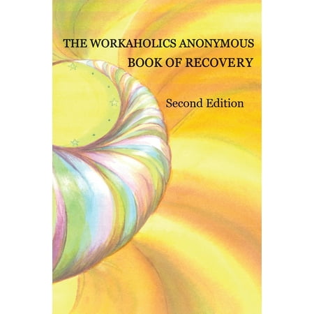 The Workaholics Anonymous Book of Recovery, (Paperback)