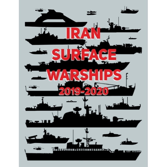 Iran Surface Warships: 2019 - 2020 (Paperback)