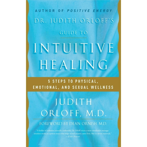 Pre-Owned Dr. Judith Orloff's Guide to Intuitive Healing : 5 Steps to Physical, Emotional, and Sexual Wellness 9780812930986