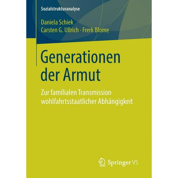Sozialstrukturanalyse Generationen Der Armut: Zur Familialen Transmission Wohlfahrtsstaatlicher AbhÃ¤ngigkeit, (Paperback)