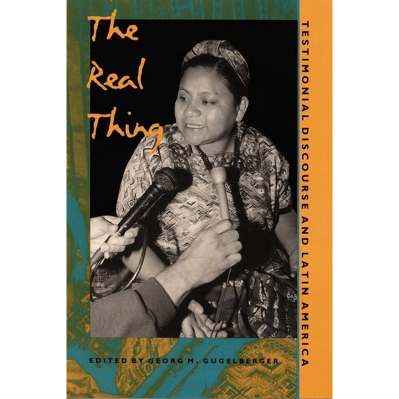 The Real Thing: Testimonial Discourse and Latin America, (Paperback)