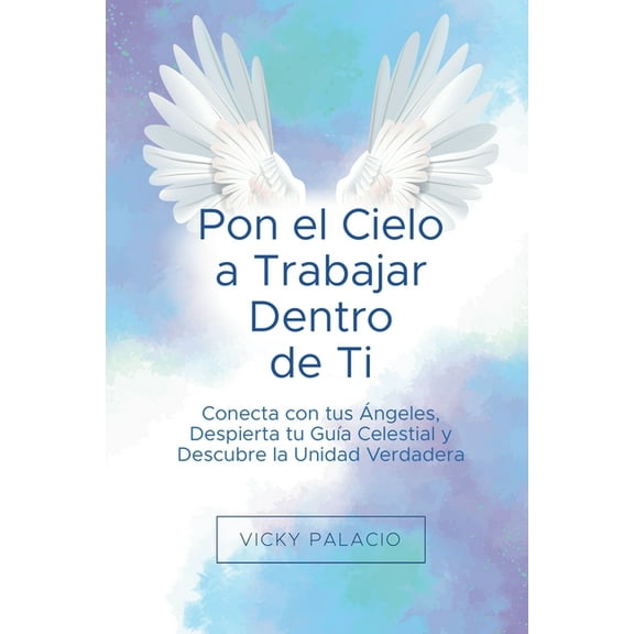 Pon el Cielo a Trabajar Dentro de Ti, (Paperback)