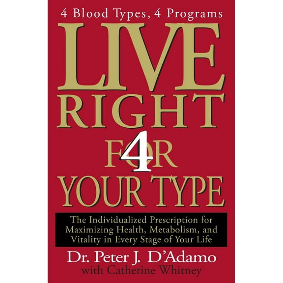 Pre-Owned Live Right 4 Your Type: The Individualized Prescription for Maximizing Health, Metabolism, and Vitality in Every Stage of Your Life (Hardcover) 0399146733 9780399146732