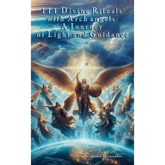 Spiritual Beings Around Us 111 Divine Rituals with Archangels: A Journey of Light and Guidance, (Paperback)