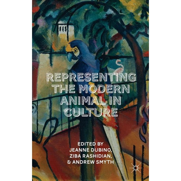 Representing the Modern Animal in Culture, (Hardcover)