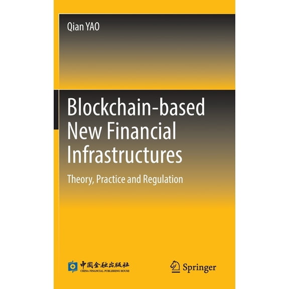Blockchain-Based New Financial Infrastructures: Theory, Practice and Regulation, (Hardcover)